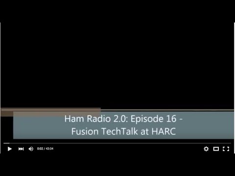 Ham Radio 2.0: Episode 16 - Fusion TechTalk at HARC