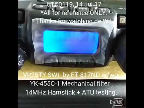 VR2STY SWL by FT-817ND w/wo  YK-455C-1 Mechanical filter , 14MHz Hamstick + ATU testing.
